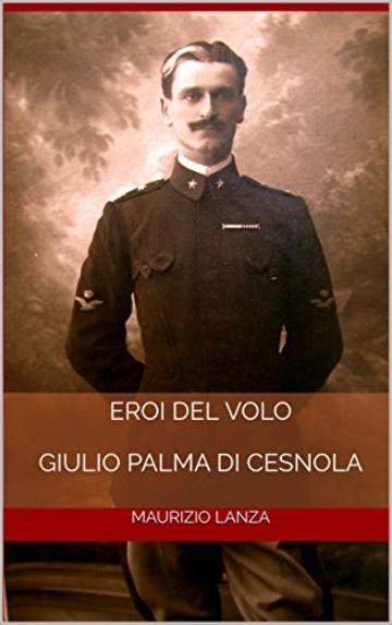 Eroi del volo Giulio Palma di Cesnola